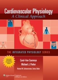 Cardiovascular Physiology: A Clinical Approach (Integrated Physiology) Cardiovascular Physiology: A Clinical Approach (Integrated Physiology)