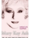 Miracles Happen : The Life and Timeless Principles of the Founder of Mary Kay Inc.