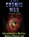 The Cosmic War: Interplanetary Warfare, Modern Physics and Ancient Texts