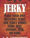 Jerky: Make Your Own Delicious Jerky and Jerky Dishes Using Beef, Venison, Fish, or Fowl (A. D. Livingston Cookbook)