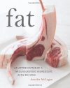 Fat: An Appreciation of a Misunderstood Ingredient, with Recipes