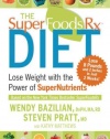 The Superfoods Rx Diet: Lose Weight with the Power of SuperNutrients