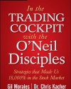 In The Trading Cockpit with the O'Neil Disciples: Strategies that Made Us 18,000% in the Stock Market (Wiley Trading)