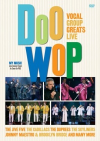 Doo Wop: Vocal Group Greats Live Doo Wop: Vocal Group Greats Live