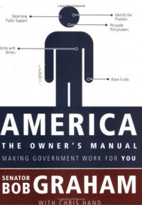 America, the Owner's Manual: Making Government Work for You America, the Owner's Manual: Making Government Work for You