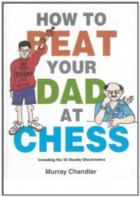 How to Beat Your Dad at Chess (Gambit Chess) How to Beat Your Dad at Chess (Gambit Chess)