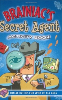 Brainiac's Secret Agent Activity Book: Fun Activities for Spies of All Ages (Activity Books) (Activity Journal Series) Brainiac's Secret Agent Activity Book: Fun Activities for Spies of All Ages (Activity Books) (Activity Journal Series)