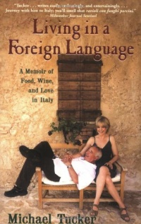 Living in a Foreign Language: A Memoir of Food, Wine, and Love in Italy Living in a Foreign Language: A Memoir of Food, Wine, and Love in Italy