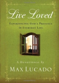 Live Loved: Experiencing God's Presence in Everyday Life Live Loved: Experiencing God's Presence in Everyday Life