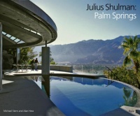 Julius Shulman: Palm Springs Julius Shulman: Palm Springs
