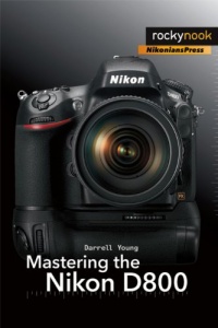 Mastering the Nikon D800 Mastering the Nikon D800