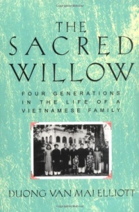 The Sacred Willow: Four Generations in the Life of a Vietnamese Family The Sacred Willow: Four Generations in the Life of a Vietnamese Family