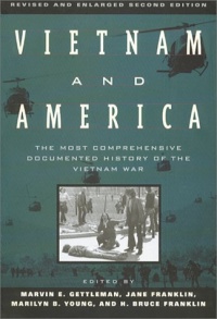 Vietnam and America: The Most Comprehensive Documented History of the Vietnam War Vietnam and America: The Most Comprehensive Documented History of the Vietnam War