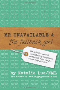 Mr. Unavailable and the Fallback Girl: The Definitive Guide to Understanding Emotionally Unavailable Men and the Women that Love Them Mr. Unavailable and the Fallback Girl: The Definitive Guide to Understanding Emotionally Unavailable Men and the Women that Love Them