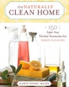 The Naturally Clean Home: 150 Super-Easy Herbal Formulas for Green Cleaning