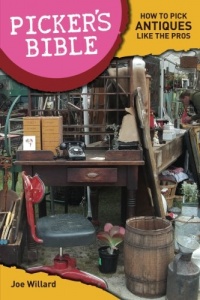 Picker's Bible: How To Pick Antiques Like the Pros Picker's Bible: How To Pick Antiques Like the Pros