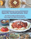 Cooking for the Specific Carbohydrate Diet: Over 100 Easy, Healthy, and Delicious Recipes that are Sugar-Free, Gluten-Free, and Grain-Free