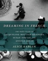 Dreaming in French: The Paris Years of Jacqueline Bouvier Kennedy, Susan Sontag, and Angela Davis