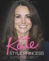 Kate: Style Princess: The Fashion and Beauty Secrets of Britain's Most Glamorous Royal