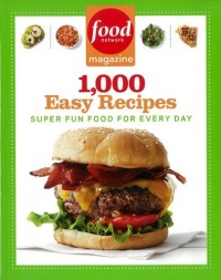 Food Network Magazine 1,000 Easy Recipes: Super Fun Food for Every Day Food Network Magazine 1,000 Easy Recipes: Super Fun Food for Every Day