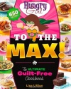 Hungry Girl to the Max!: The Ultimate Guilt-Free Cookbook