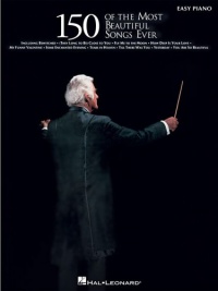 150 of the Most Beautiful Songs Ever (Easy Piano (Hal Leonard)) 150 of the Most Beautiful Songs Ever (Easy Piano (Hal Leonard))