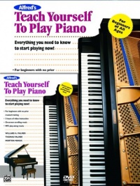Alfred's Teach Yourself to Play Piano: Everything You Need to Know to Start Playing Now! (Book & DVD) (Teach Yourself Series) Alfred's Teach Yourself to Play Piano: Everything You Need to Know to Start Playing Now! (Book & DVD) (Teach Yourself Series)