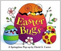 Easter Bugs : A Springtime Pop-up by David A Carter Easter Bugs : A Springtime Pop-up by David A Carter