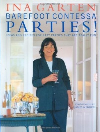 Barefoot Contessa Parties! Ideas and Recipes for Easy Parties That Are Really Fun Barefoot Contessa Parties! Ideas and Recipes for Easy Parties That Are Really Fun