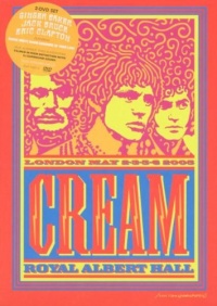 Cream - Royal Albert Hall - London May 2-3-5-6 2005 Cream - Royal Albert Hall - London May 2-3-5-6 2005