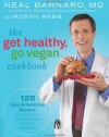 The Get Healthy, Go Vegan Cookbook: 125 Easy and Delicious Recipes to Jump-Start Weight Loss and Help You Feel Great