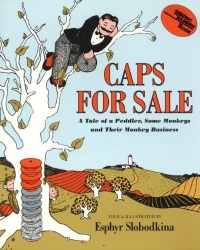 Caps for Sale: A Tale of a Peddler, Some Monkeys and Their Monkey Business Caps for Sale: A Tale of a Peddler, Some Monkeys and Their Monkey Business