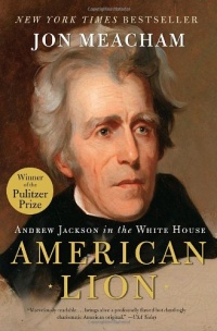 American Lion: Andrew Jackson in the White House American Lion: Andrew Jackson in the White House