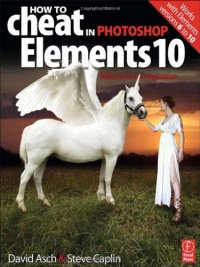 How to Cheat in Photoshop Elements 10: Release Your Imagination