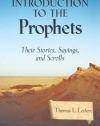 Introduction to the Prophets: Their Stories, Sayings, and Scrolls