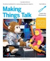 Making Things Talk: Using Sensors, Networks, and Arduino to see, hear, and feel your world