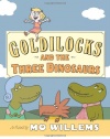 Goldilocks and the Three Dinosaurs: As Retold by Mo Willems