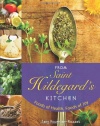 From Saint Hildegard's Kitchen: Foods of Health, Foods of Joy