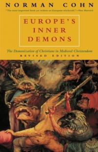 Europe's Inner Demons: The Demonization of Christians in Medieval Christendom Europe's Inner Demons: The Demonization of Christians in Medieval Christendom