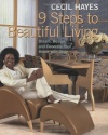 Cecil Hayes 9 Steps to Beautiful Living: Dream, Design, and Decorate your Home with Style
