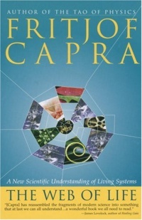 The Web of Life: A New Scientific Understanding of Living Systems The Web of Life: A New Scientific Understanding of Living Systems