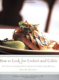 How to Cook for Crohn's and Colitis: More Than 200 Healthy, Delicious Recipes the Whole Family Will Love How to Cook for Crohn's and Colitis: More Than 200 Healthy, Delicious Recipes the Whole Family Will Love
