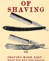 The Art of Shaving: Shaving Made Easy - What the man who shaves ought to know.