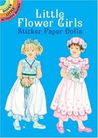 Little Flower Girls Sticker Paper Dolls (Dover Little Activity Books Paper Dolls) Little Flower Girls Sticker Paper Dolls (Dover Little Activity Books Paper Dolls)