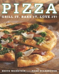Pizza: Grill It, Bake It, Love It! Pizza: Grill It, Bake It, Love It!