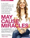 May Cause Miracles: A 40-Day Guidebook of Subtle Shifts for Radical Change and Unlimited Happiness