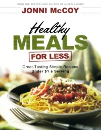 Healthy Meals for Less: Great-Tasting Simple Recipes Under $1 a Serving