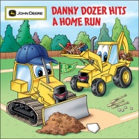 Danny Dozer Hits a Home Run (John Deere) Danny Dozer Hits a Home Run (John Deere)