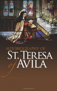 Autobiography of St. Teresa of Avila (Dover Books on Western Philosophy) Autobiography of St. Teresa of Avila (Dover Books on Western Philosophy)