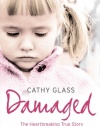 Damaged: The Heartbreaking True Story of a Forgotten Child